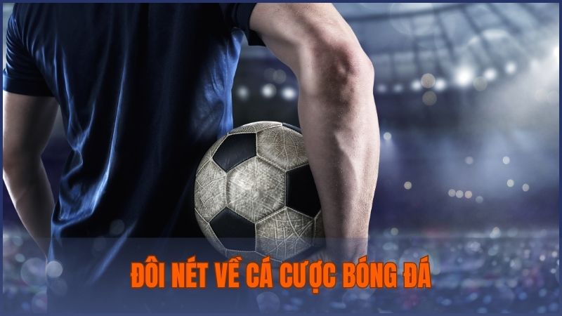 Cá cược bóng đá là hình thức đặt cược trên một trận đấu bóng đá cụ thể