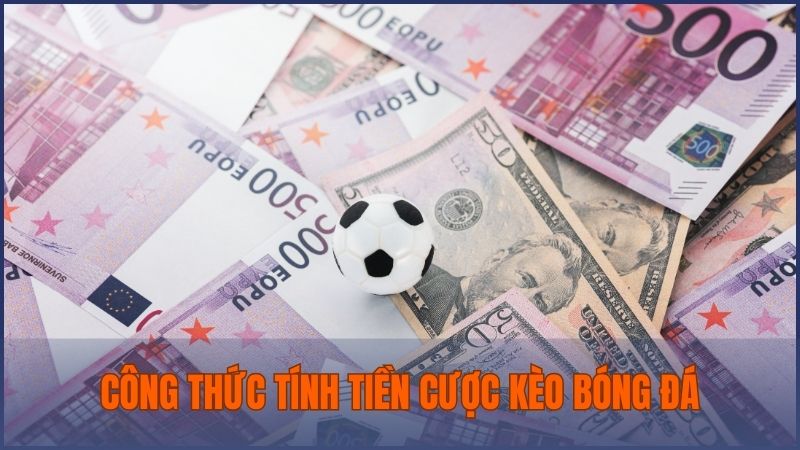 Công thức tính tiền cược kèo bóng đá dành cho thành viên tại Bong88