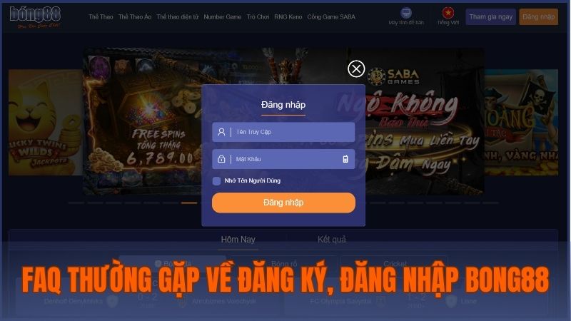 Làm rõ FAQ thường gặp về thao tác đăng ký, đăng nhập trên Bong88