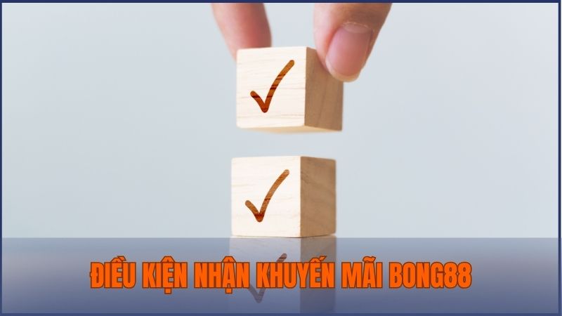 Cần đọc kỹ điều kiện trước khi tham gia khuyến mãi Bong88
