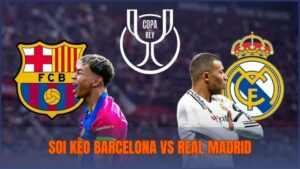 Soi kèo Barcelona vs Real Madrid