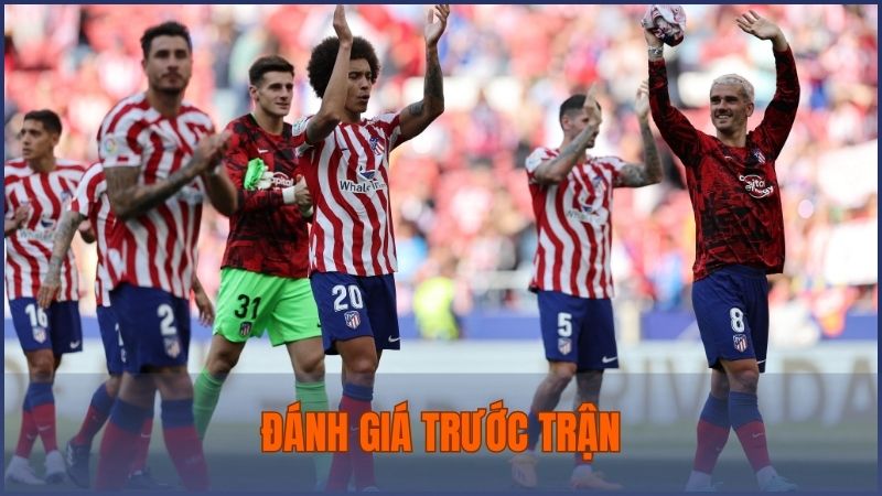 Đánh giá tình hình lực lượng và phong độ của Osasuna vs Atletico Madrid