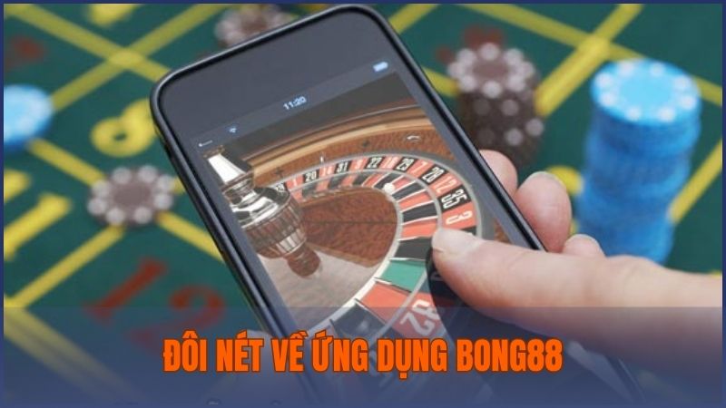 Giới thiệu về app Bong88 - Ứng dụng của nhà cái uy tín