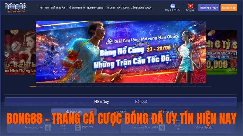 Bong88 – Địa chỉ cá cược bóng đá uy tín được nhiều người chơi lựa chọn
