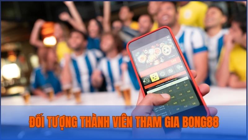 Đối tượng thành viên có thể tham gia cá cược tại nhà cái